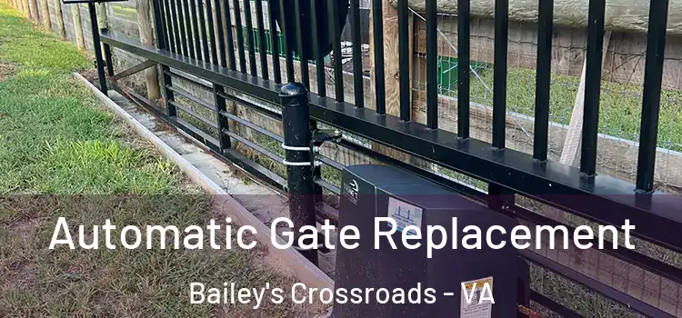  Automatic Gate Replacement Bailey's Crossroads - VA