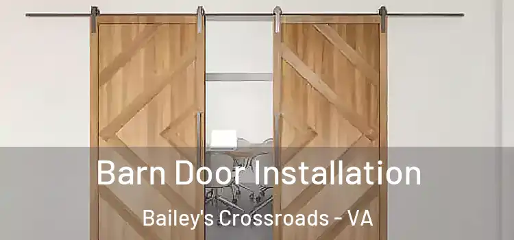  Barn Door Installation Bailey's Crossroads - VA