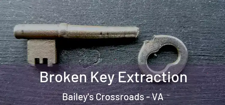  Broken Key Extraction Bailey's Crossroads - VA