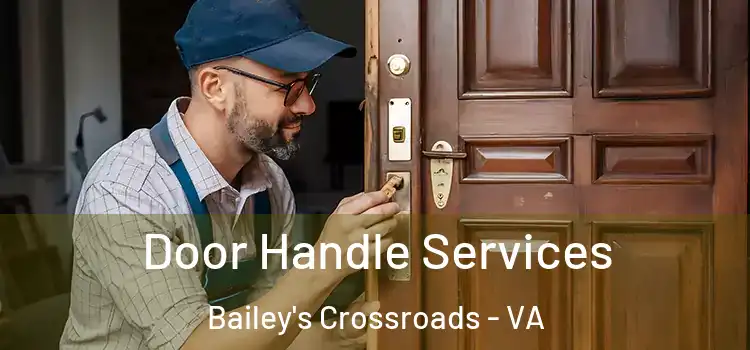 Door Handle Services Bailey's Crossroads - VA