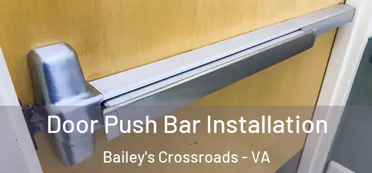  Door Push Bar Installation Bailey's Crossroads - VA