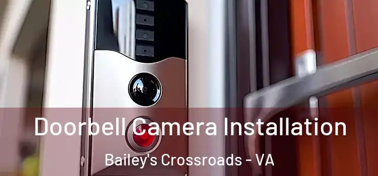  Doorbell Camera Installation Bailey's Crossroads - VA