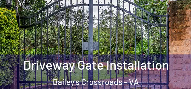  Driveway Gate Installation Bailey's Crossroads - VA