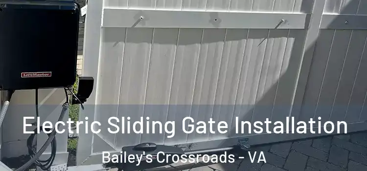  Electric Sliding Gate Installation Bailey's Crossroads - VA