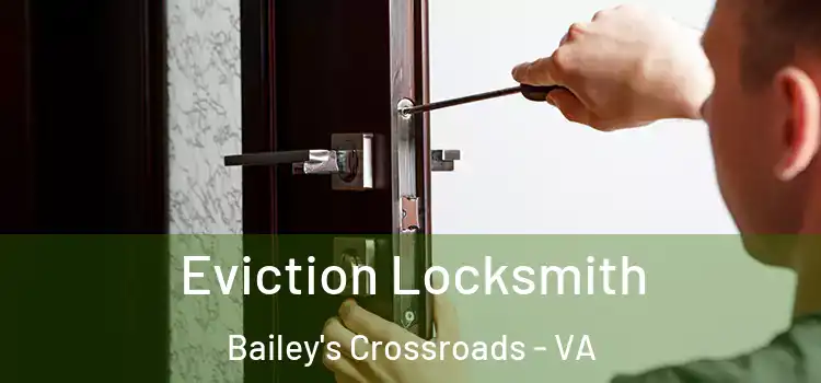  Eviction Locksmith Bailey's Crossroads - VA