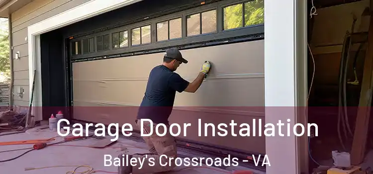  Garage Door Installation Bailey's Crossroads - VA