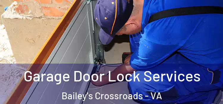  Garage Door Lock Services Bailey's Crossroads - VA