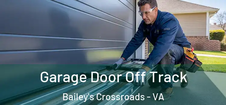  Garage Door Off Track Bailey's Crossroads - VA