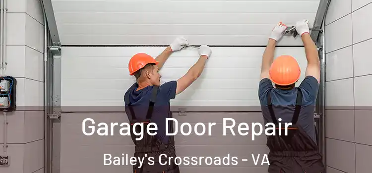  Garage Door Repair Bailey's Crossroads - VA
