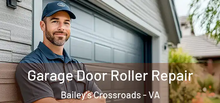  Garage Door Roller Repair Bailey's Crossroads - VA