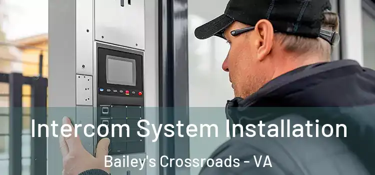  Intercom System Installation Bailey's Crossroads - VA