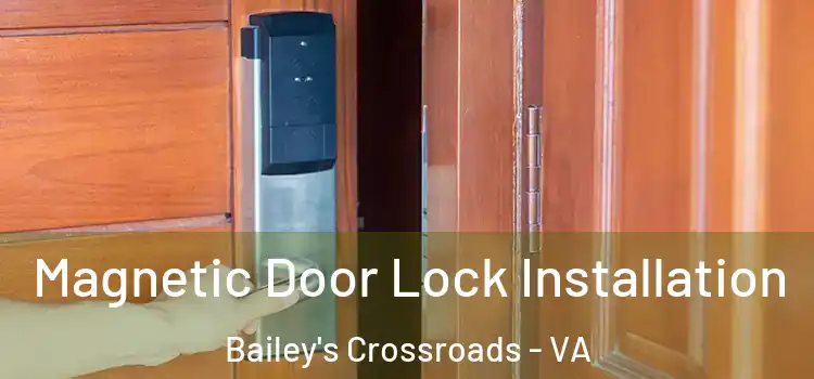  Magnetic Door Lock Installation Bailey's Crossroads - VA