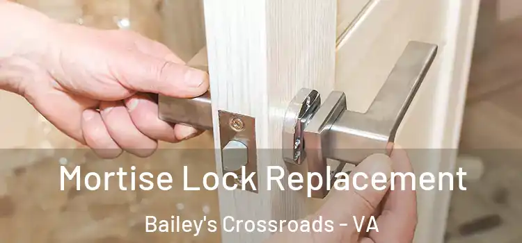  Mortise Lock Replacement Bailey's Crossroads - VA