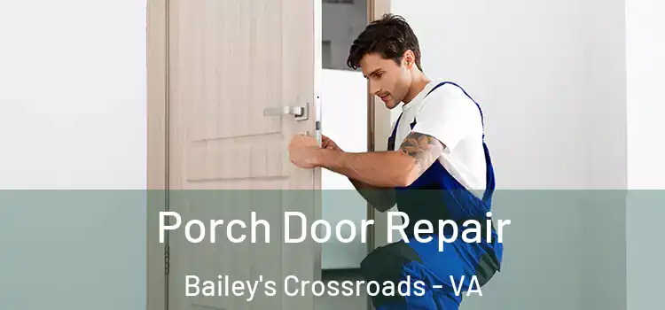  Porch Door Repair Bailey's Crossroads - VA