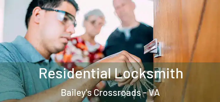  Residential Locksmith Bailey's Crossroads - VA