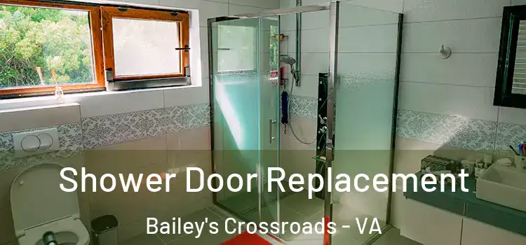 Shower Door Replacement Bailey's Crossroads - VA