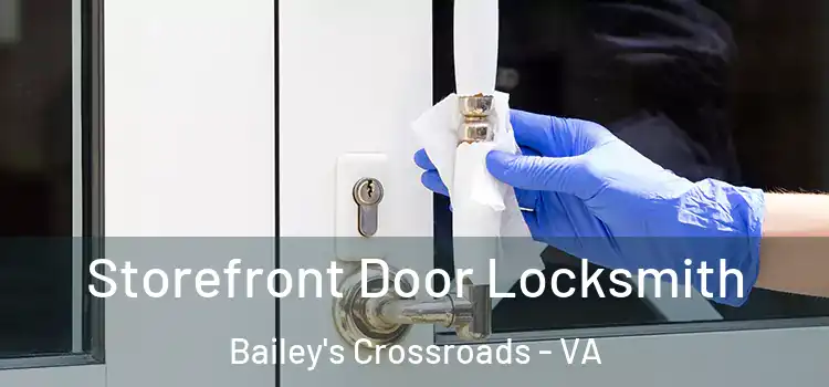 Storefront Door Locksmith Bailey's Crossroads - VA